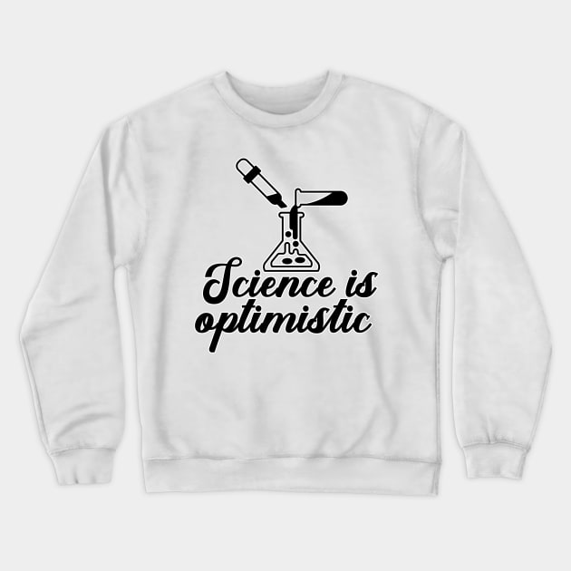 Science is Optimistic Crewneck Sweatshirt by nextneveldesign